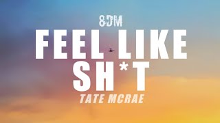 Tate McRae - feel like sh*t (8d Audio)