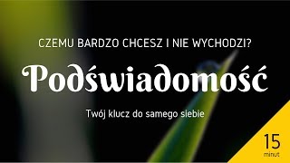 PODŚWIADOMOŚĆ I EMOCJE - TWÓJ KLUCZ DO SAMEGO SIEBIE