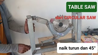 Part 1 | PROSES pembuatan table saw dari circular saw | mekanisme naik turun dan 45°