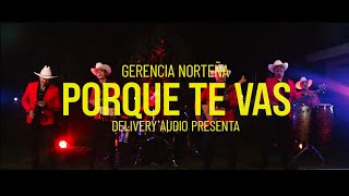 Porque Te Vas - La Gerencia Norteña (VideoClip)