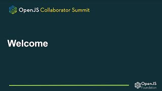 Welcome | OpenJS Collaborator Summit