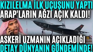 KIZILELMA İLK UÇUŞUNU YAPTI ! ARAPLARIN AĞZI RESMEN AÇIK KALDI ! ASKERİ UZMAN AÇIKLADI ! DETAYA BAK!