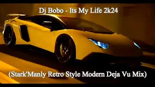 Dj Bobo - Its My Life 2k24 (Stark'Manly Retro Style Modern Deja Vu Mix)