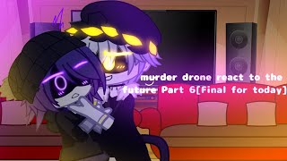 Murder drone react to the future [Part 6 Final for today] No translation[Cringe]✨