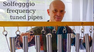 Solfeggio frequency tuned pipes 174Hz, 285Hz, 396Hz, 417Hz, 528Hz, 639Hz, 741Hz, 852Hz, 963Hz.