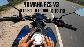 YAMAHA FZS V3 | 0 TO 60| 0 TO 100| 0 TO 110| PERFORMANCE TEST| THE SLOWEST BIKE IN BANGLADESH  😎