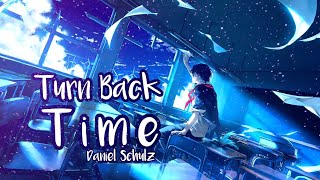 『Nightcore』⇝ Turn Back Time 【Daniel Schulz】∣ Lyric