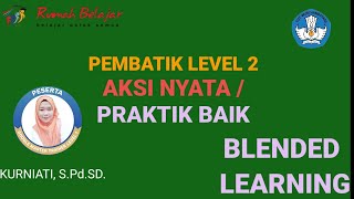 AKSI NYATA Best Practice : Model Pembelajaran Blended Learning ll Tugas PembaTIK Level 2