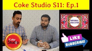 Coke Studio Season 11, Episode 1: Reaction & Analysis | 2018