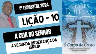 LIÇÃO 10|A CEIA O SENHOR A SEGUNDA ORDENANÇA DA IGREJA|1º TRIMESTRE 2024|EBD CPAD|ADULTOS