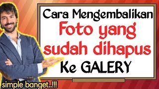 Cara Mengembalikan Foto yang sudah dihapus ke Galery