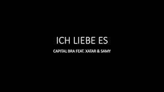 Ich liebe es - Capital Bra feat. Xatar & Samy - Lyrics