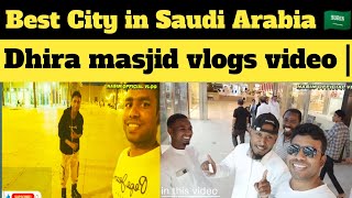 Best City in Saudi Arabia 🇸🇦♥️| Saudi arabia Riyadh city | dhira masjid vlogs video |