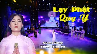 LẠY PHẬT QUY Y | Sáng tác & Trình bày: Thiều Thu Sa | Official MV