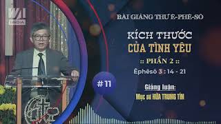 #11 - KÍCH THƯỚC CỦA TÌNH YÊU [PHẦN 2] - Êphêsô 3:14-21 || Mục sư HỨA TRUNG TÍN