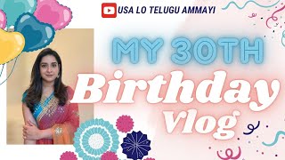 My Birthday Vlog | 30th birthday celebration in the USA | Telugu Vlog