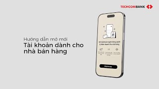 Hướng dẫn mở mới tài khoản thanh toán cho nhà bán hàng