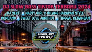 DJ SLOW BASS TIKTOK TERBARU 2024💧DJ SEKTI-DENY CAKNAN💧NASTY GIRL STYLE KONDANG💧SWEET LOVE JANDHUT