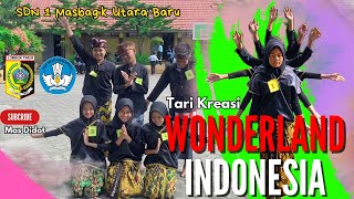 Tari WONDERLAND INDONESIA || Tari Kreasi Kelas 6 SDN 1 Masbagik Utara Baru || Praktik SBdP