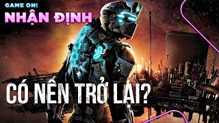 Dead Space trở lại liệu có hợp lí? | Game On! Nhận Định