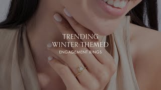 WINTER THEMED ENGAGEMENT RINGS | Sustainable and Ethical