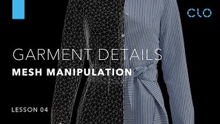 Beginner's Guide to CLO Part 3 Garment Details: Mesh Manipulation (Lesson 4)