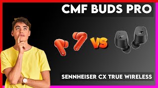 CMF Buds Pro vs Sennheiser CX True Wireless Comparison