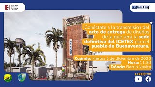 Acto de entrega diseños de la que será la sede definitiva del ICETEX para el pueblo de Buenaventura.