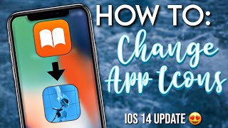 HOW TO CHANGE YOUR APP ICONS | IOS 14