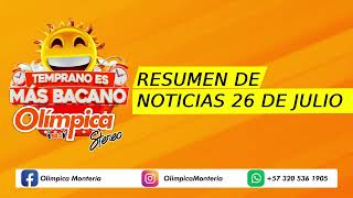 🚨NOTICIAS 26 DE JULIO MONTERÍA - TEMPRANO ES MÁS BACANO - OLÍMPICA STEREO