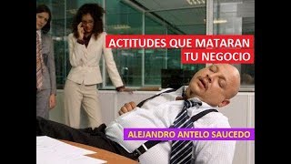 ACTITUDES QUE MATARAN TU NEGOCIO