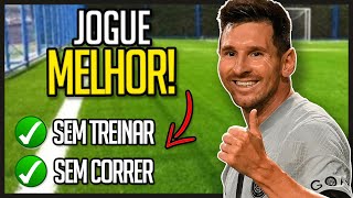 JOGUE MELHOR FUTEBOL, SEM TREINAR (ENTENDA!)