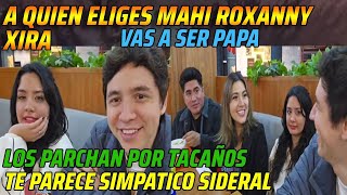 😂A QUIEN ELIGES MAHI ROXANNY XIRA😂TE PARECE SIMPATICO SIDERAL😂