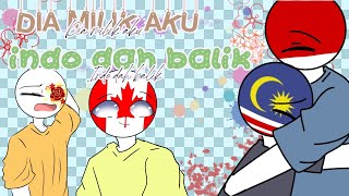 🌺Dia Milik aku Part 5🌺[ Indo Dah balik ] || countryhumans malaysia ||