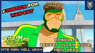 Kite Man: Episode 7: Sexiest Villain Alive, Hell Yeah: Where's the Justice for Man-Bat!?