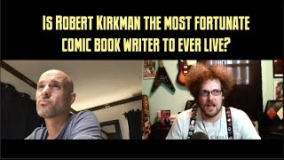 Is Robert Kirkman the most fortunate comic book writer to ever live?