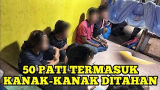 50 PATI TERMASUK KANAK-KANAK DITAHAN | #friendsofimmigration