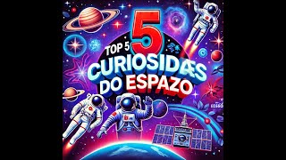 Top 5 Curiosidades Espaciais que Você  não sabia!