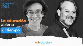 La educación abierta al tiempo | #LearningNeverStops T.3 C.1