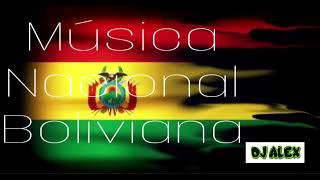 MÚSICA NACIONAL BOLIVIANA MIX MES PATRIO - (DJ ALEX)