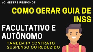 COMO GERAR GUIA INSS CONTRIBUIÇÃO FACULTATIVO OU AUTÔNOMO E TAMBÉM P/ CONTRATO SUSPENSO OU REDUZIDO