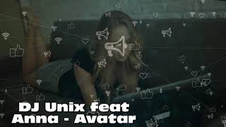 DJ Unix feat Anna & Stas - Avatar