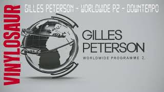 Gilles Peterson | Worldwide Programm 02 | Downtempo