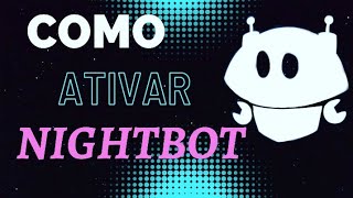 COMO CONFIGURAR e ATIVAR o NIGHTBOT para suas LIVES no YOUTUBE