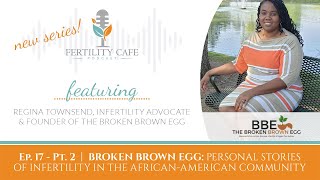 Personal Story of Infertility In The African-American Community | prt. 2