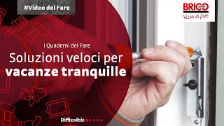 Come mettere in sicurezza la casa per le vacanze - Quaderni del Fare | Bricocenter