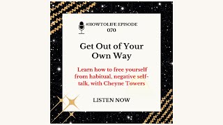 HTL 070: Get Out Of Your Own Way - Free yourself from the habit of negative self-talk, with Cheyn...