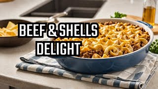 Easy Cheesy beef and shells CASSEROLE recipe