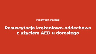 Resuscytacja krążeniowo oddechowa z użyciem AED u dorosłego