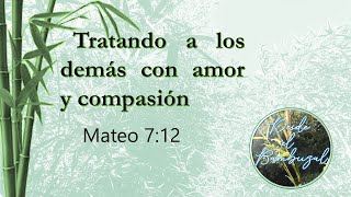 Tratando a los demás con amor y compasión (Mateo 7:12)